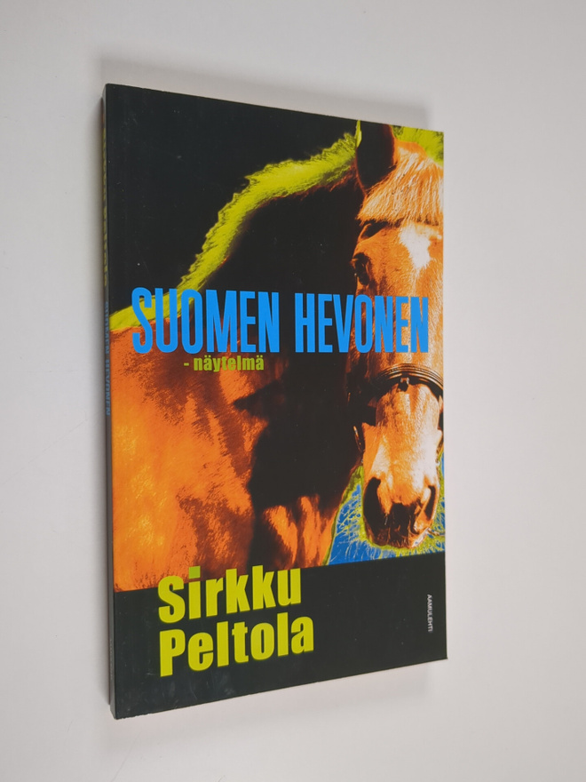 Sirkku Peltola : Suomen hevonen : näytelmä (signeerattu, ...