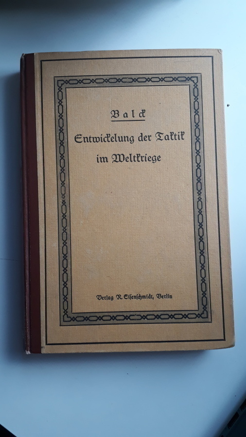 BALCK : Entwickelung der Taktik im Weltkriege
