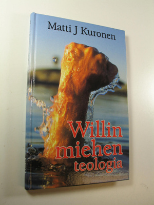 Matti J. Kuronen : Willin miehen teologia