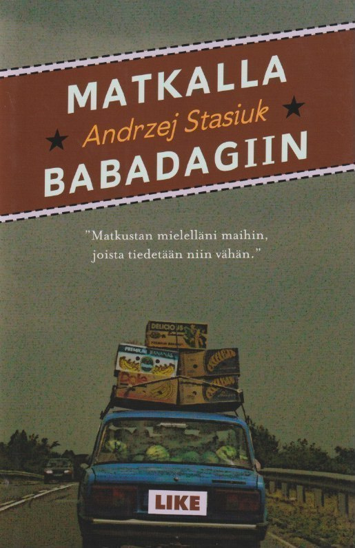 Andrzej Stasiuk: Matkalla Babadagiin
