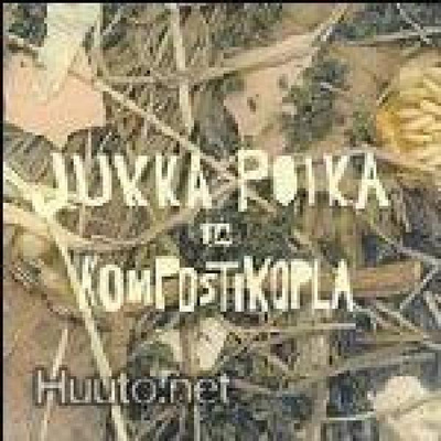 JUKKA POIKA JA KOMPOSTIKOPLA digipak