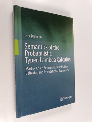 Dirk Draheim : Semantics of the Probabilistic Typed Lambd...