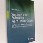 Dirk Draheim : Semantics of the Probabilistic Typed Lambd... - pikkukuva 1