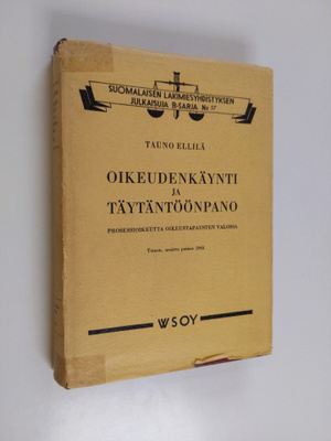 Tauno Ellilä : Oikeudenkäynti ja täytäntöönpano : prosess...