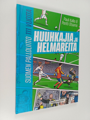 Pauli Kallio : Huuhkajia ja helmareita : Suomen palloliit...