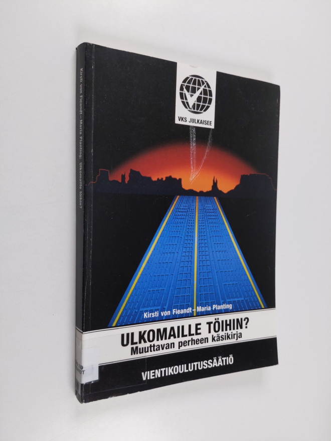 Kirsti von Fieandt : Ulkomaille töihin? : muuttavan perhe...