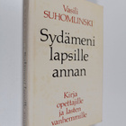 Vasili Suhomlinski : Sydämeni lapsille annan : Kirja opet... - pikkukuva 1