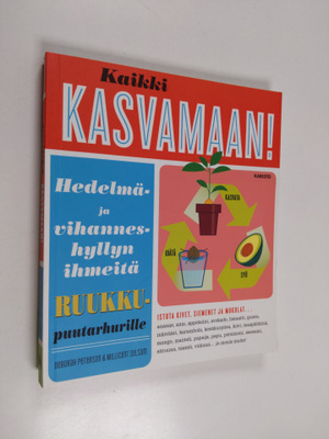 Deborah Peterson : Kaikki kasvamaan! : hedelmä- ja vihann...
