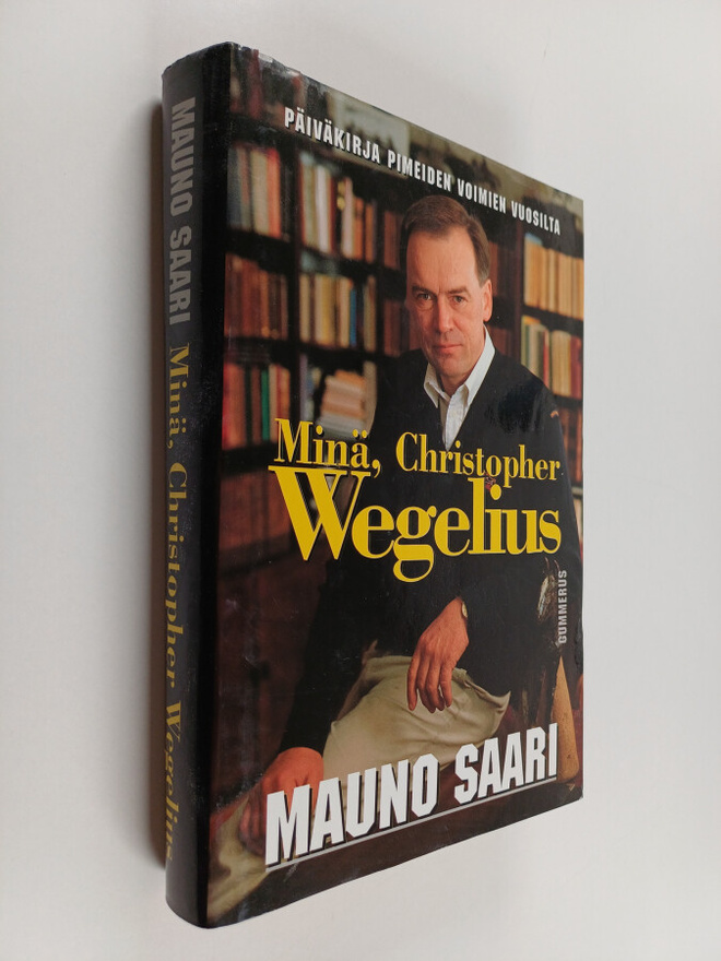 Mauno Saari : Minä, Christopher Wegelius : Päiväkirja pim...