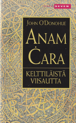 John O'Donohue: Anam Cara - kelttiläistä viisautta (3p.2008)