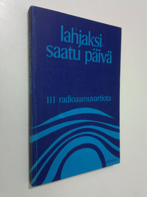 Helvi ym. (toim.) Ukkola : Lahjaksi saatu päivä : 111 rad...