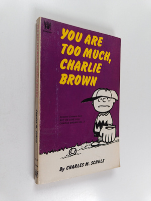 by Charles M. Schulz : You are too much, Charlie Brown