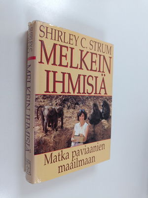 Shirley C. Strum : Melkein ihmisiä : matka paviaanien maa...