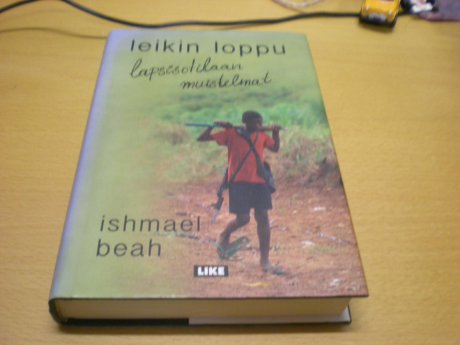 Ismael Beah: Leikin loppu - Lapsisotilaan muistelmat