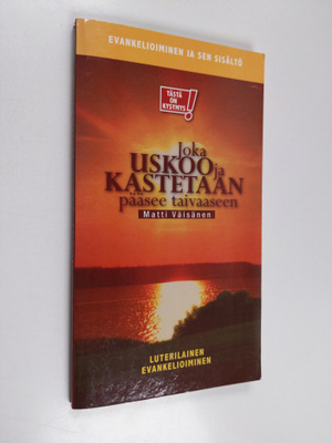 Matti Väisänen : Joka uskoo ja kastetaan, pääsee taivaase...