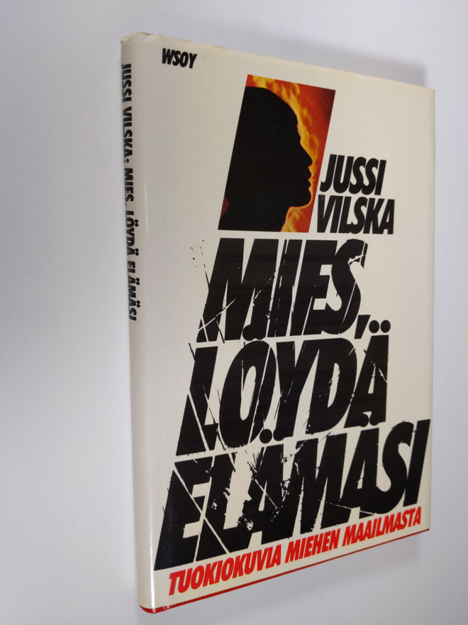 Jussi Vilska : Mies, löydä elämäsi : tuokiokuvia miehen m...