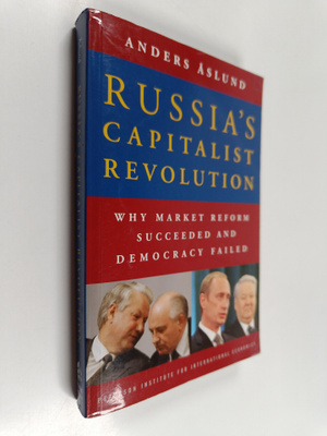 Anders Åslund : Russia's capitalist revolution : why mark...