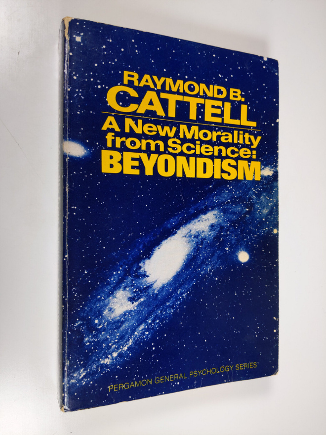 Raymond Bernard Cattell : A New Morality from Science: Be...