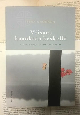 Pema Chodron - Viisaus kaaoksen keskellä (nid.)