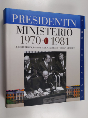 Timo Soikkanen : Presidentin ministeriö : ulkoasiainhalli...