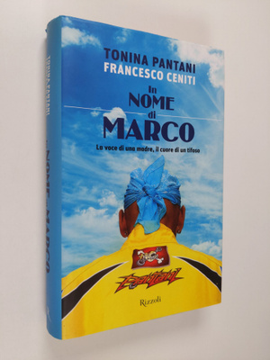 Tonina Pantani ym. : In nome di Marco : La voce di una ma...