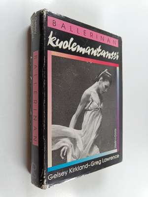 Gelsey Kirkland : Ballerinan kuolemantanssi
