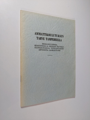 Matti Anttalainen : Ammattikoulutuksen tarve Tampereella ...