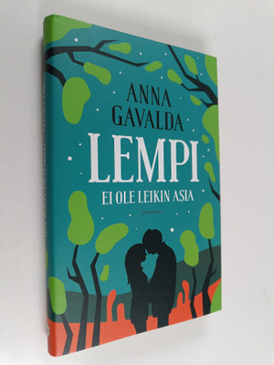 Anna Gavalda : Lempi ei ole leikin asia