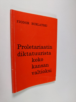 Fjodor Burlatski : Proletariaatin diktatuurista koko kans...