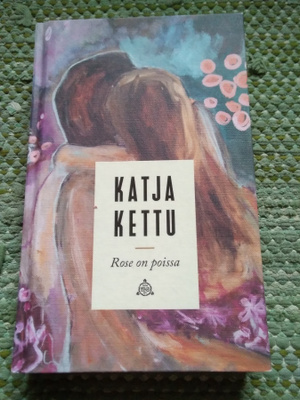 Katja Kettu: Rose on poissa