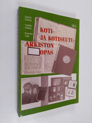 Kaarina Sala ym. : Koti- ja kotiseutuarkiston opas (signe...