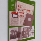 Kaarina Sala ym. : Koti- ja kotiseutuarkiston opas (signe... - pikkukuva 1