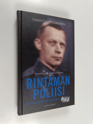 Taavetti Heikkinen : Rintaman poliisi : valvontaupseerin ...