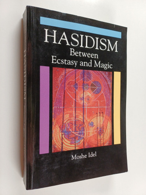 Moshe Idel : Hasidism : between ecstasy and magic