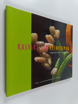 Kasviksista elinvoimaa : vegetaristin ruokaopas