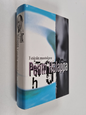 Pentti Holappa : Ystävän muotokuva