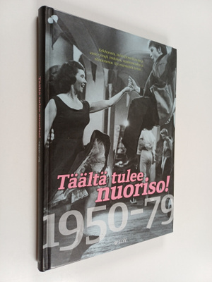 Kai (toim.) Häggman : Täältä tulee nuoriso! : 1950-79