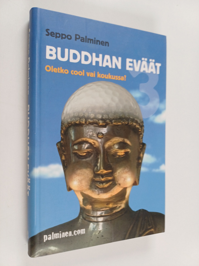 Seppo Palminen : Buddhan eväät : oletko cool vai koukussa?