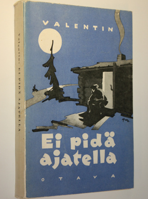 Valentin : Ei pidä ajatella : (osittain lukematon) haavee...