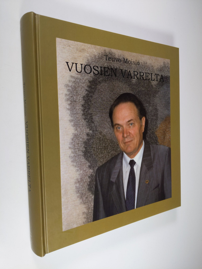 Teuvo Moisio : Vuosien varrelta : sukuni, perheeni ja oma...