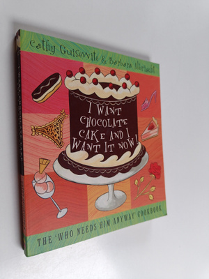 Cathy Guisewite ym. : I Want Chocolate Cake and I Want It...