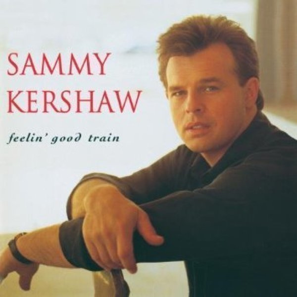 Sammy Kershaw • Feelin' Good Train CD