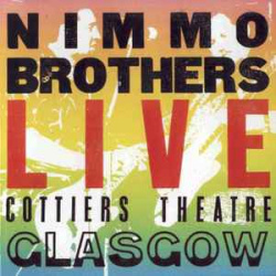 The Nimmo Brothers - Live Cottiers Theatre Glasgow (CD)