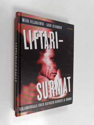 Miika Viljakainen : Liftarisurmat : sarjamurhaaja Ensio K...