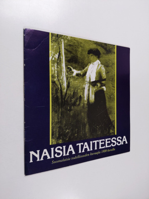 Naisia taiteessa : suomalaisia todellisuuden kuvaajia 180...