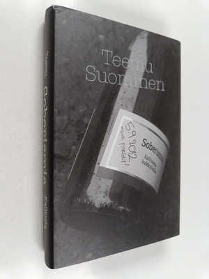 Teemu Suominen : Soberismia : Kalliosta kukkulalle (signe...