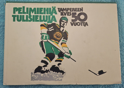 Pelimiehiä, tulisieluja - Tampereen Ilves 50 vuotta -kirja