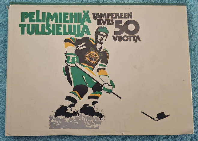 Pelimiehiä, tulisieluja - Tampereen Ilves 50 vuotta -kirja