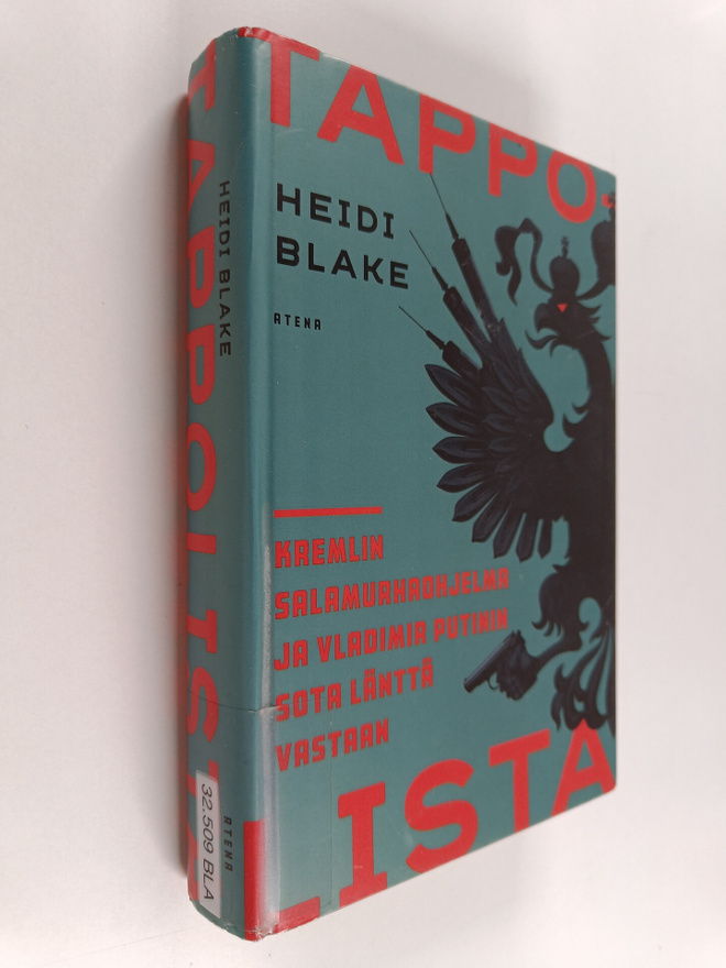 Heidi Blake : Tappolista : Kremlin salamurhaohjelma ja Vl...