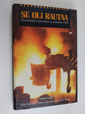 Juha ym. (toim.) Nirkko : Se oli rautaa : kertomuksia mas...